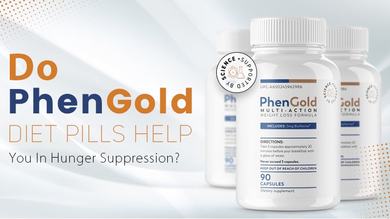 Do PhenGold Diet Pills Help You In Hunger Suppression?